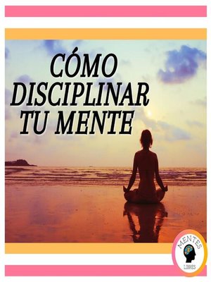 cover image of Cómo Disciplinar Tu Mente